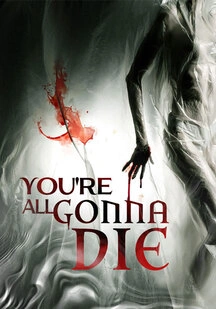 دانلود فیلم همگی خواهیم مرد You’re All Gonna Die 2023