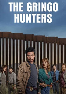 دانلود سریال شکارچیان گرینگو The Gringo Hunters 2025